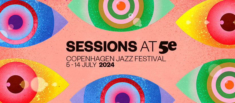 ILK SESSIONS at 5e - Copenhagen Jazz Festival 2024